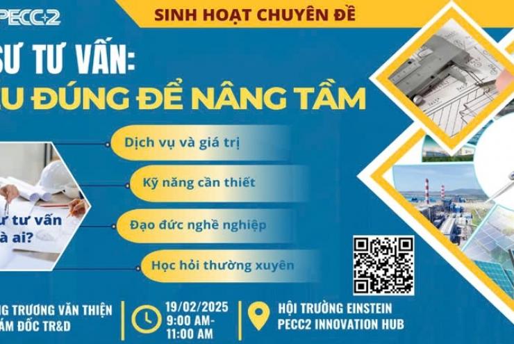 HIỂU ĐÚNG ĐỂ NÂNG TẦM CHẤT LƯỢNG KỸ SƯ TƯ VẤN