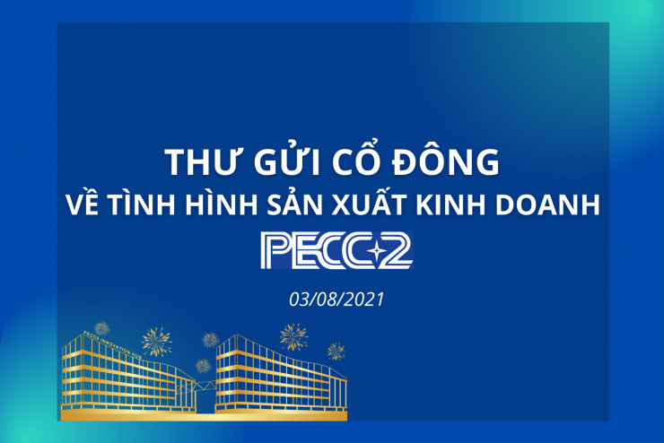THƯ GỬI CỔ ĐÔNG VỀ TÌNH HÌNH SẢN XUẤT KINH DOANH PECC2